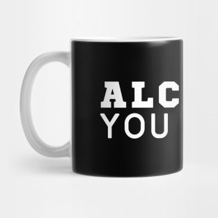 Alcohol You Later Mug